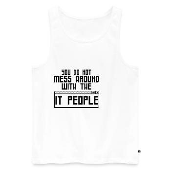You Do Not Mess Around With The It People 4 - Men's Premium Organic Tank Top - white - Front - AI Model Male 178 light (178cm)
