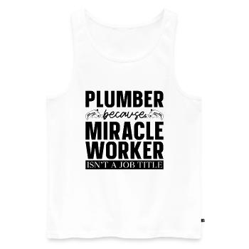 Plumber Because Miracle Worker Plumbers Plumbing - Männer Premium Bio Tank Top - Weiß - Vorne - Michal (187cm)