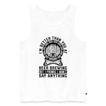 I'm Better Than You Beer Brewing Hops Beer Brewer - Männer Premium Bio Tank Top - Weiß - Vorne - AI Model Male 178 light (178cm)