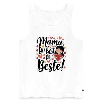 Mama, du bist die Beste Mutter Mutti Geschenk - Männer Premium Bio Tank Top - Weiß - Vorne - Michal (187cm)