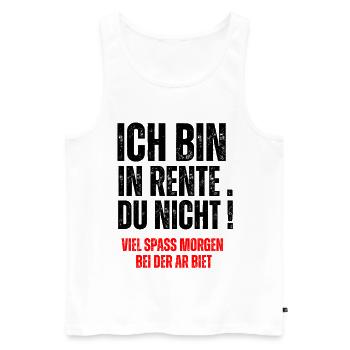ICH BIN IN RENTE, DU  NICHT! - Men's Premium Organic Tank Top - white - Front - Michal (187cm)