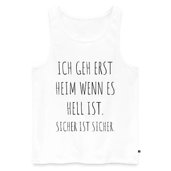 Geh Erst Heim Wenn Es Hell Ist Sicher Ist Sicher - Männer Premium Bio Tank Top - Weiß - Vorne - Michal (187cm)