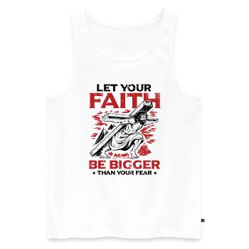 Your faith should be greater than your fear. - Men's Premium Organic Tank Top - white - Front - Michal (187cm)