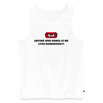Anyone Who Honks At Me Lives Dangerously! (POS 3C) - Men's Premium Organic Tank Top - white - Front - AI Model Male 178 light (178cm)