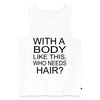 Avec un body-cé, Who Needs Hair ? Chauve - Débardeur bio Premium Homme - blanc - Devant - AI Model Male 178 light (178cm)