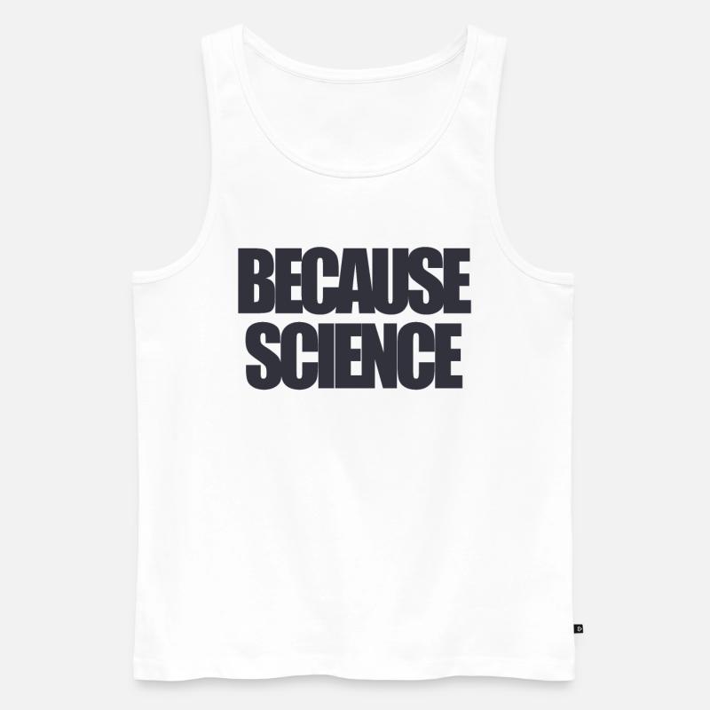 Funny text because science - Männer Premium Bio Tank Top - Weiß