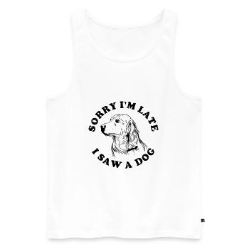 Sorry Im late I saw a dog Labrador Retriever Hund - Männer Premium Bio Tank Top - Weiß - Vorne - Michal (187cm)