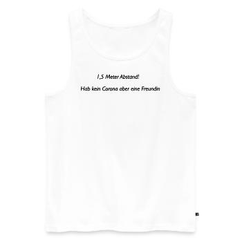 1,5m Abstand! Hab kein Corona aber eine Freundin - Männer Premium Bio Tank Top - Weiß - Vorne - Michal (187cm)