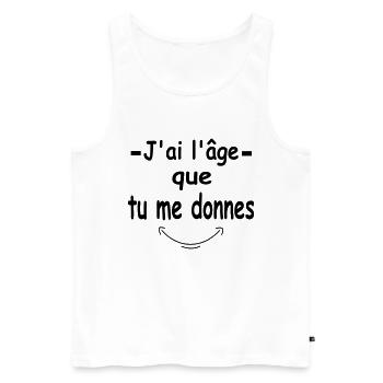 J ai l âge que tu me donnes - Débardeur bio Premium Homme - blanc - Devant - Michal (187cm)