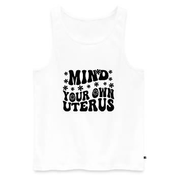 Kümmern Sie sich um Ihre eigene Gebärmutter - Männer Premium Bio Tank Top - Weiß - Vorne - Michal (187cm)