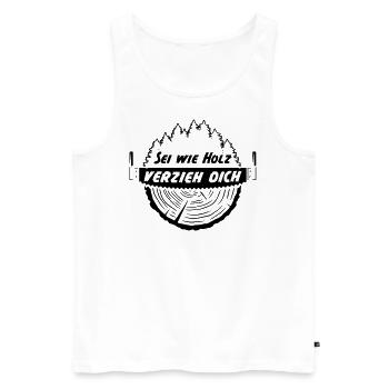 Sei wie Holz verzieh dich - Männer Premium Bio Tank Top - Weiß - Vorne - Michal (187cm)