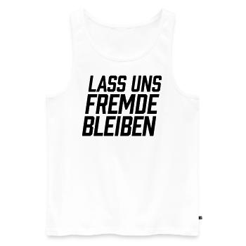 Lass uns Fremde bleiben - Männer Premium Bio Tank Top - Weiß - Vorne - Michal (187cm)