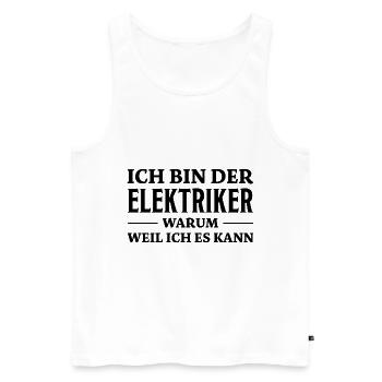 Elektriker Spruch Lustiges Elektriker Geschenk - Männer Premium Bio Tank Top - Weiß - Vorne - Michal (187cm)