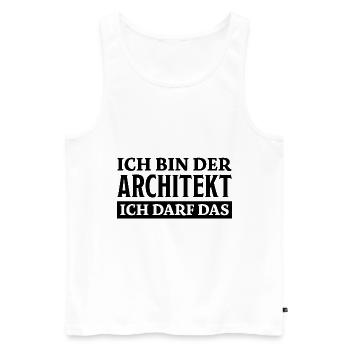 Architekt Spruch Architektur Architekt Geschenk - Männer Premium Bio Tank Top - Weiß - Vorne - Michal (187cm)
