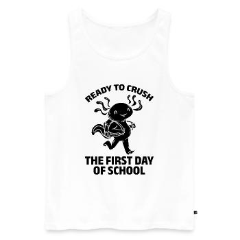 Ready To Crush The First Day Of School - Men's Premium Organic Tank Top - white - Front - Michal (187cm)
