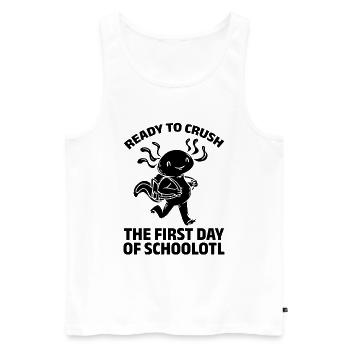 Ready To Crush The First Day Of Schoolotl - Men's Premium Organic Tank Top - white - Front - Michal (187cm)