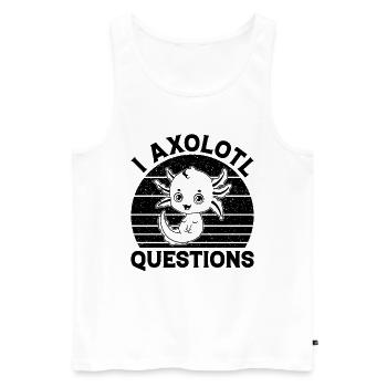 Axolotl Fish - I Axolotl Questions - Men's Premium Organic Tank Top - white - Front - Michal (187cm)