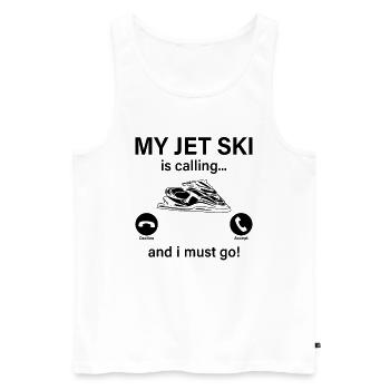My Jet ski is calling... and i must go! - Funny Je - Men's Premium Organic Tank Top - white - Front - Michal (187cm)