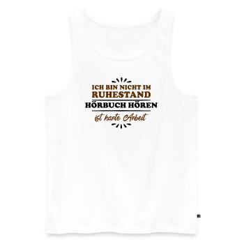 Retirement Retiree Retiree Audiobook Listening - Men's Premium Organic Tank Top - white - Front - Michal (187cm)