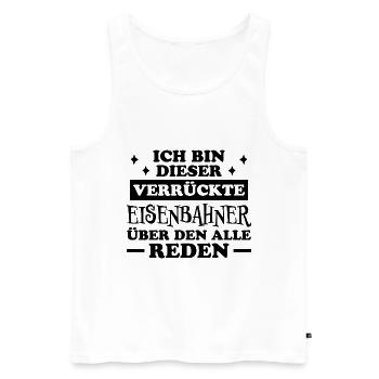 Eisenbahner Spruch Eisenbahn Lokführer Geschenk - Männer Premium Bio Tank Top - Weiß - Vorne - Michal (187cm)