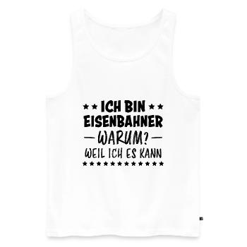 Eisenbahner Spruch Eisenbahn Lokführer Geschenk - Männer Premium Bio Tank Top - Weiß - Vorne - Michal (187cm)
