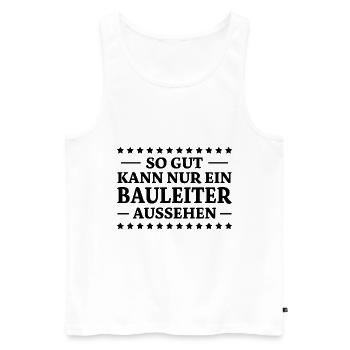 Bauleiter Spruch Baustelle Fun Bauleiter Geschenk - Männer Premium Bio Tank Top - Weiß - Vorne - Michal (187cm)