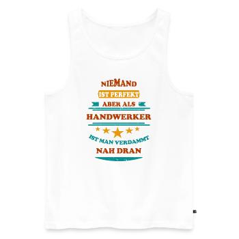 Niemand ist perfekt Handwerker Retro - Männer Premium Bio Tank Top - Weiß - Vorne - Michal (187cm)