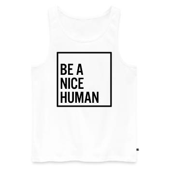 Be a nice human - Männer Premium Bio Tank Top - Weiß - Vorne - AI Model Male 178 light (178cm)