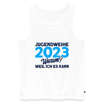 Jugendweihe 2023 Warum Weil Ich Es Kann Geschenk - Männer Premium Bio Tank Top - Weiß - Vorne - Michal (187cm)