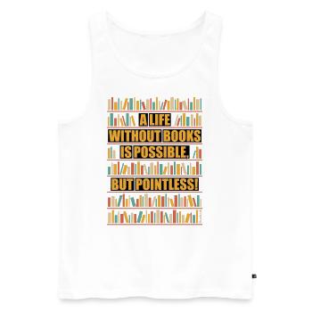 Life Without Books – Possible But Pointless POS 5C - Men's Premium Organic Tank Top - white - Front - Michal (187cm)