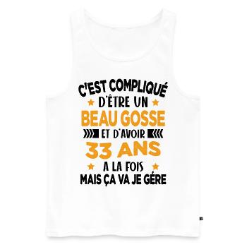 Beau Gosse et D'avoir 33 Ans Cadeau d'anniversaire - Débardeur bio Premium Homme - blanc - Devant - Michal (187cm)