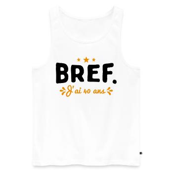 Bref J'Ai 40 Ans Cadeau - Débardeur bio Premium Homme - blanc - Devant - Michal (187cm)