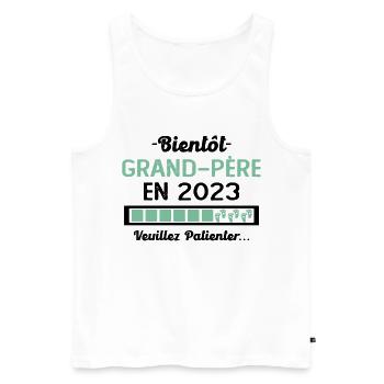 Bientôt Grand Père 2023 Cadeau Papy - Débardeur bio Premium Homme - blanc - Devant - Michal (187cm)