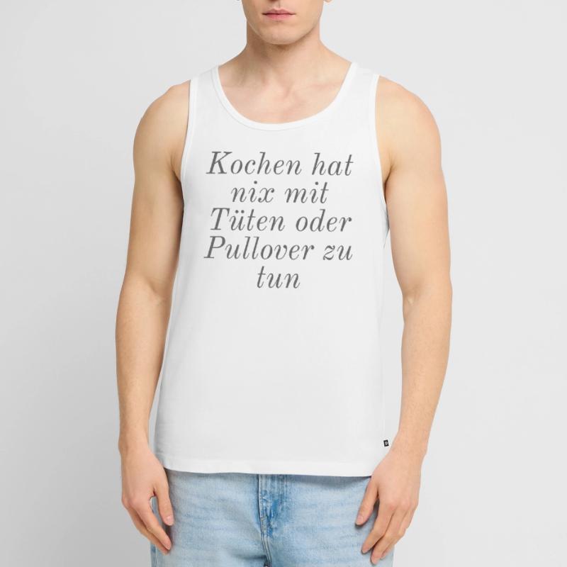 Kochen hat nix mit Tüten oder Pullover zu tun Männer Premium Bio Tank Top