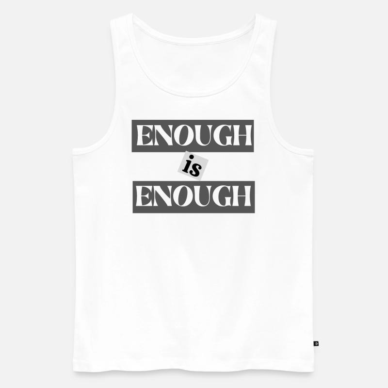ENOUGH IS ENOUGH - Männer Premium Bio Tank Top - Weiß