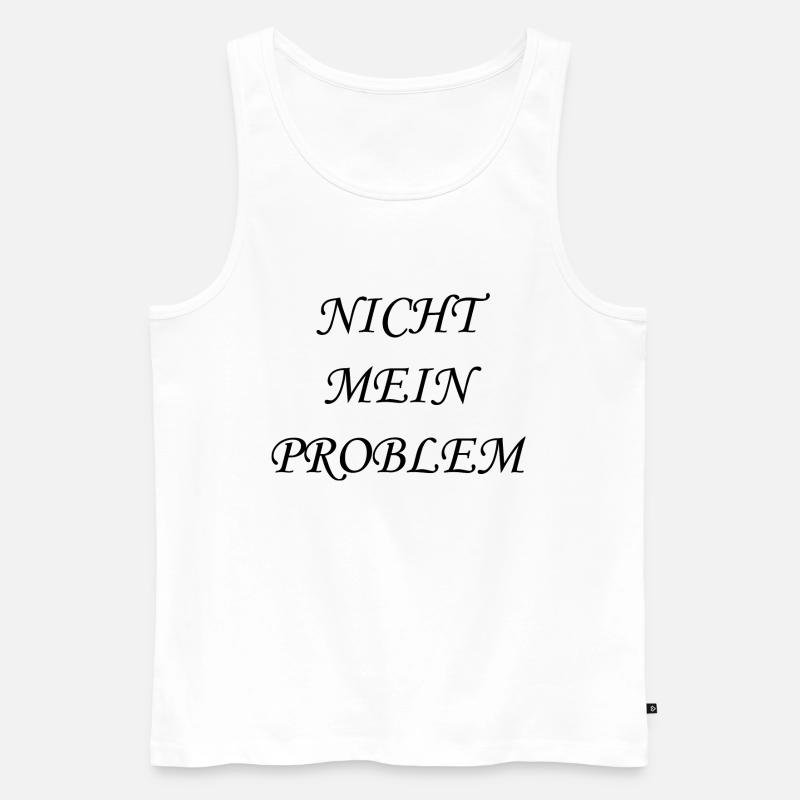 Nicht mein Problem - Männer Premium Bio Tank Top - Weiß