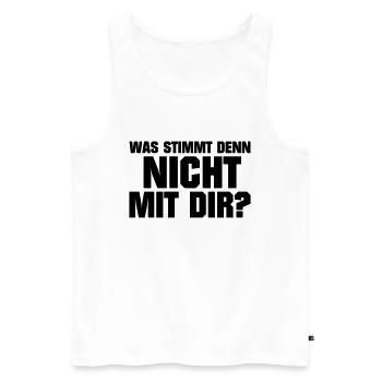 Was stimmt denn nicht mit dir Dumm Idiot Genervt - Männer Premium Bio Tank Top - Weiß - Vorne - Michal (187cm)