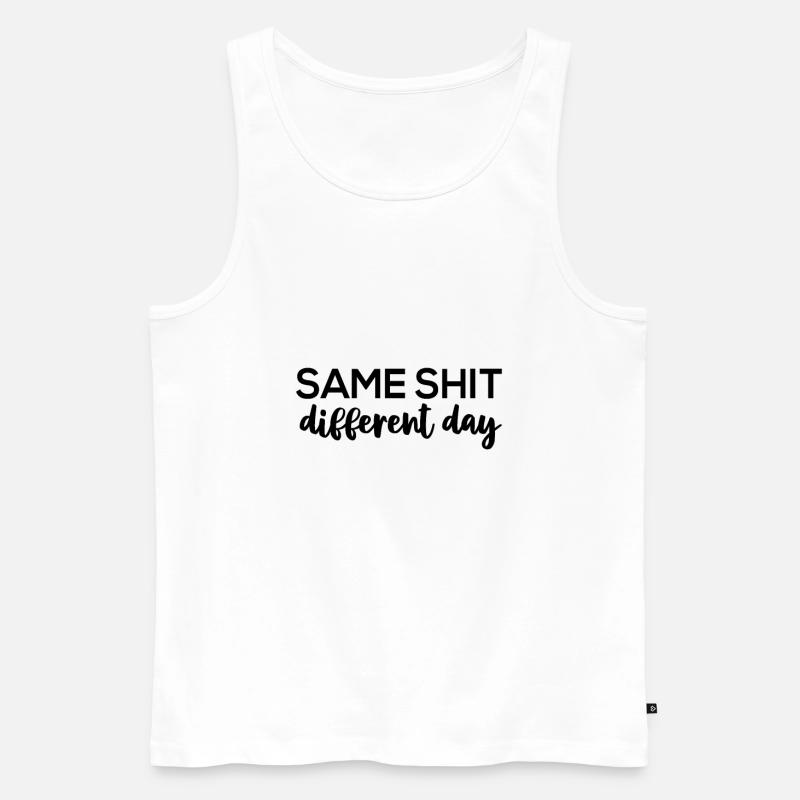 Same Shit - Different Day - Männer Premium Bio Tank Top - Weiß