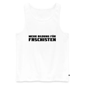 Mehr Bildung für Faschisten black - Männer Premium Bio Tank Top - Weiß - Vorne - Michal (187cm)