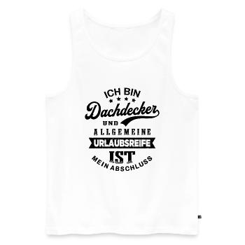 Dachdecker Urlaub Lustig Dachdecken - Männer Premium Bio Tank Top - Weiß - Vorne - Michal (187cm)