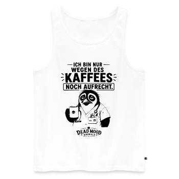Ich bin nur wegen des Kaffees noch aufrecht - Männer Premium Bio Tank Top - Weiß - Vorne - Michal (187cm)