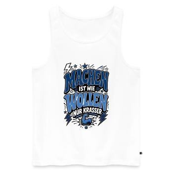 Machen ist wie Wollen – Motivationsspruch - Männer Premium Bio Tank Top - Weiß - Vorne - Michal (187cm)