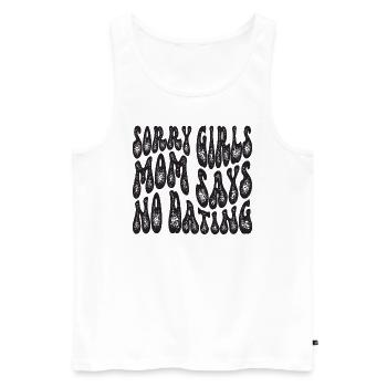 Sorry Girls Mom Sagt KeinDate Babyparty - Männer Premium Bio Tank Top - Weiß - Vorne - Michal (187cm)