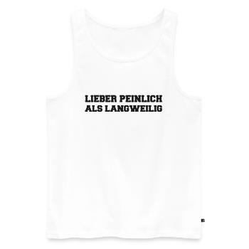 Lieber Peinlich als Langweilig Spruch - Männer Premium Bio Tank Top - Weiß - Vorne - Michal (187cm)