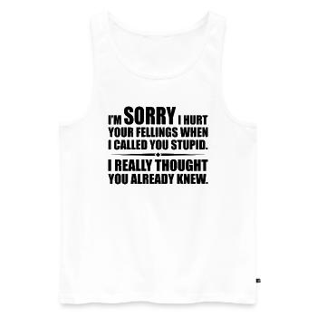 Ich habe deine Felle verletzt, als ich dich dumm nannte - Männer Premium Bio Tank Top - Weiß - Vorne - Michal (187cm)