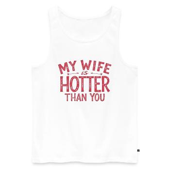 My Wife Is Hotter Than You Sarcastic Saying - Men's Premium Organic Tank Top - white - Front - Michal (187cm)