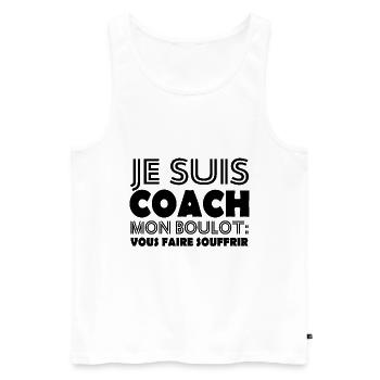 Je suis coach mon boulot vous faire souffrir - Débardeur bio Premium Homme - blanc - Devant - Michal (187cm)