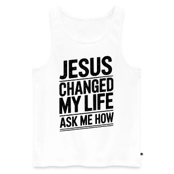 Jesus changed my life! Ask me how! - Men's Premium Organic Tank Top - white - Front - Michal (187cm)