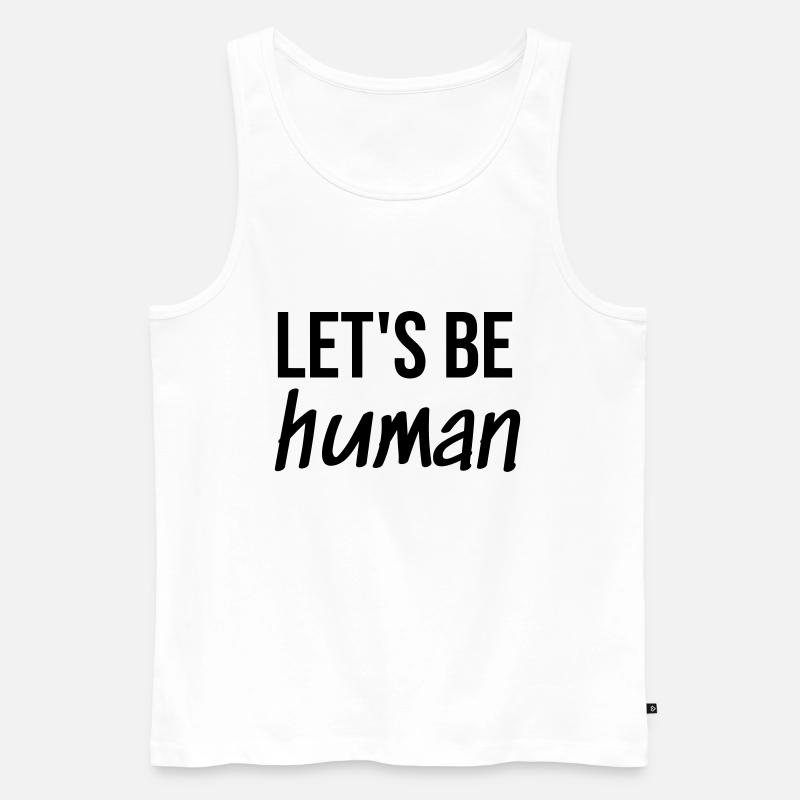 Let's be Human - Männer Premium Bio Tank Top - Weiß