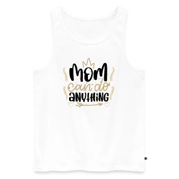 Mom Can Do Anything Muttertag Mama kann alles - Männer Premium Bio Tank Top - Weiß - Vorne - Michal (187cm)